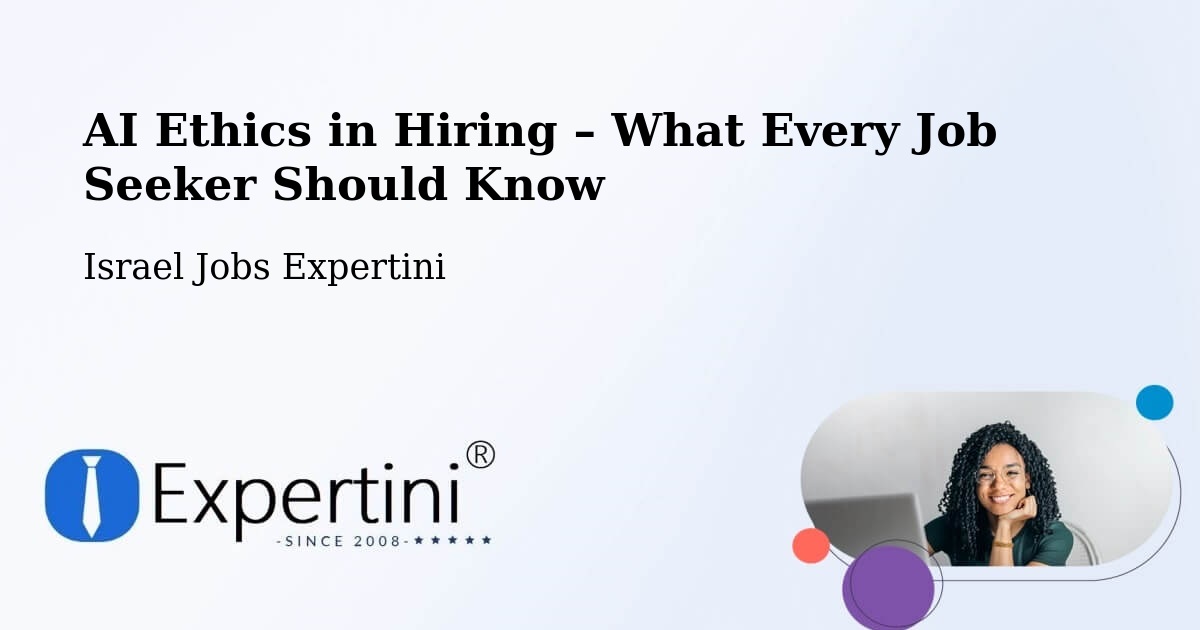 AI Ethics in Recruitment & Hiring – H̱Olon - H̱Olon, Israel Jobs Expertini