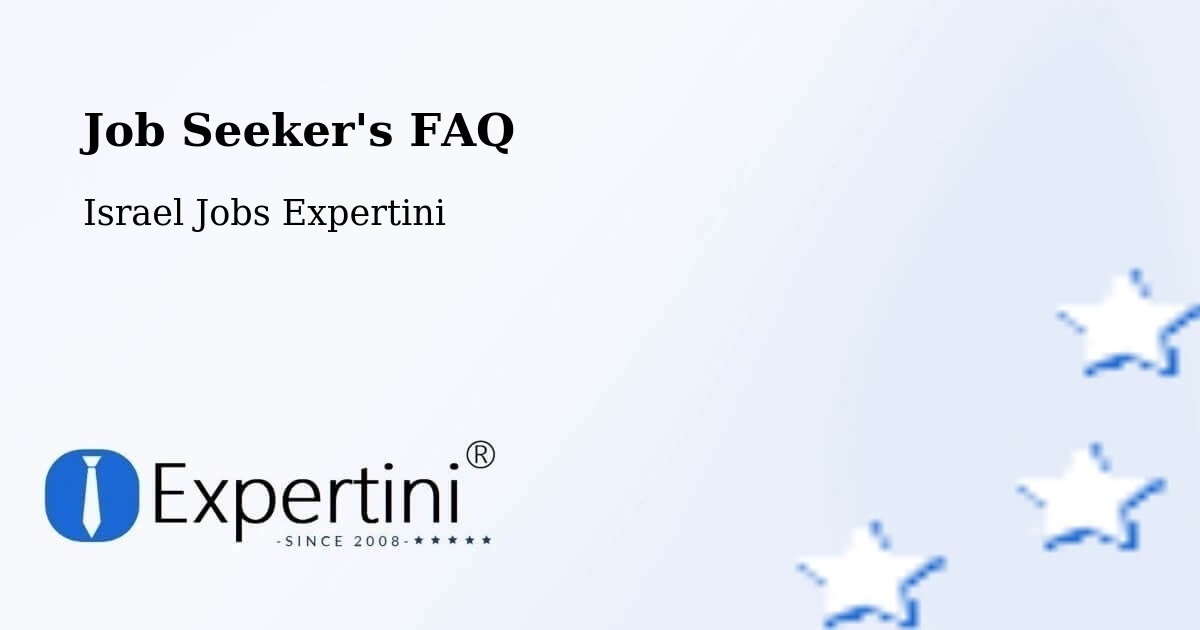 Job Seeker FAQ – H̱Olon - Israel Jobs Expertini